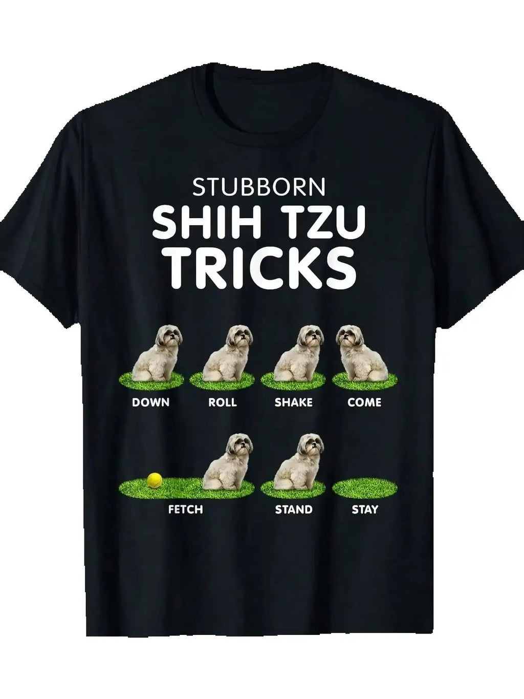 Funny Shih Tzu Trick Tshirt for Men, Women & Dog Lover T-Shirt - 220g